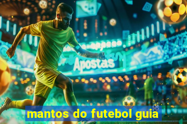 mantos do futebol guia