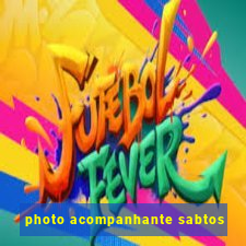 photo acompanhante sabtos