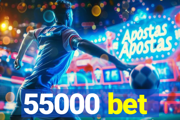 55000 bet