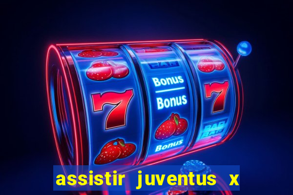 assistir juventus x bayer leverkusen futemax