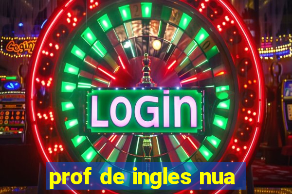 prof de ingles nua