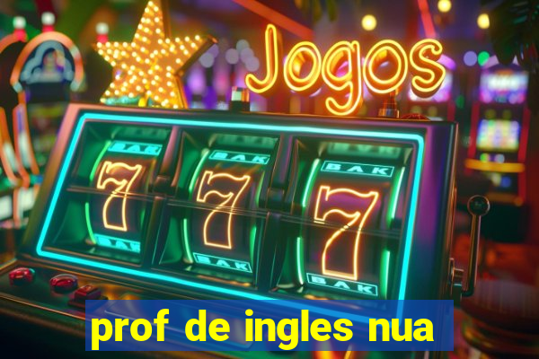 prof de ingles nua