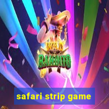 safari strip game