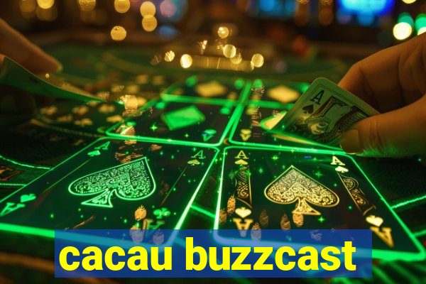 cacau buzzcast