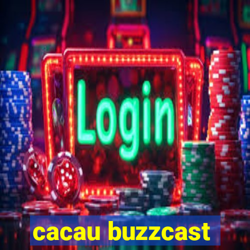 cacau buzzcast