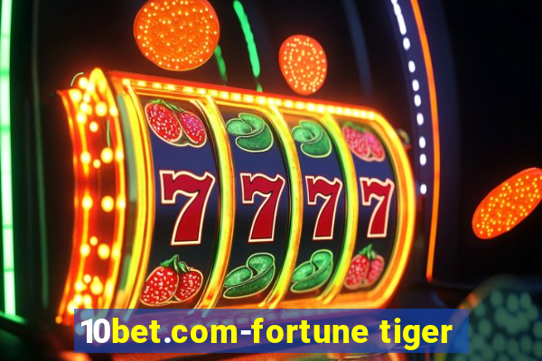 10bet.com-fortune tiger