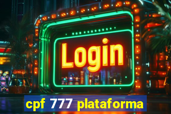 cpf 777 plataforma