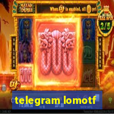 telegram lomotf