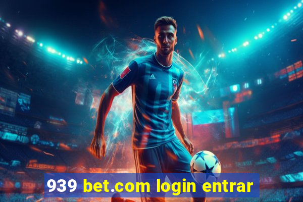 939 bet.com login entrar