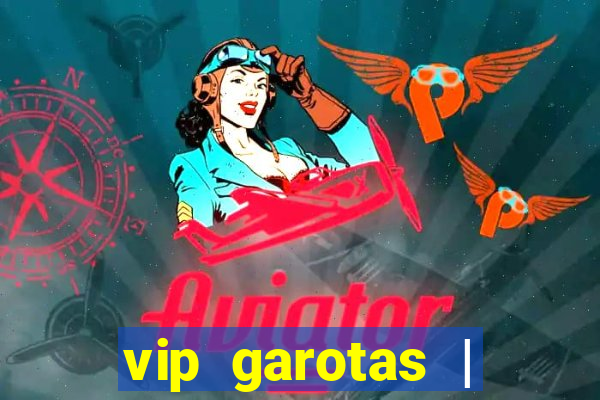 vip garotas | acompanhantes santa maria