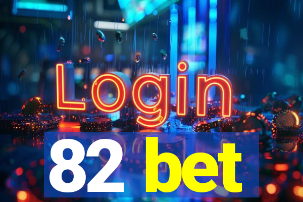 82 bet