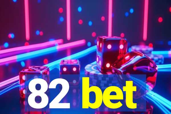 82 bet