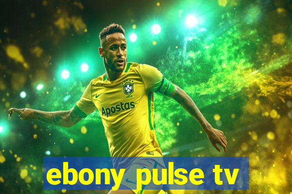 ebony pulse tv