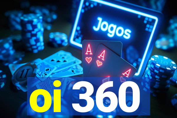 oi 360