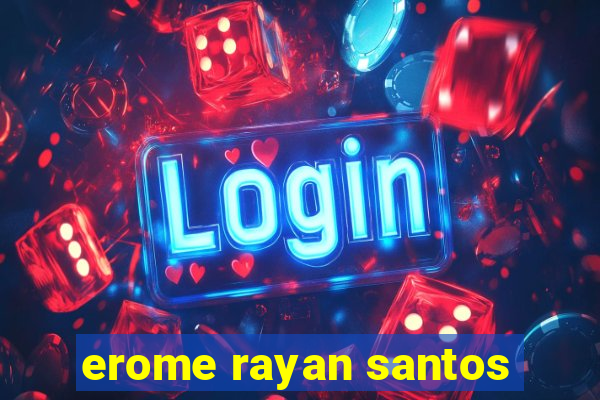 erome rayan santos