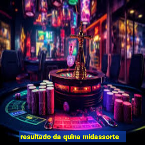 resultado da quina midassorte