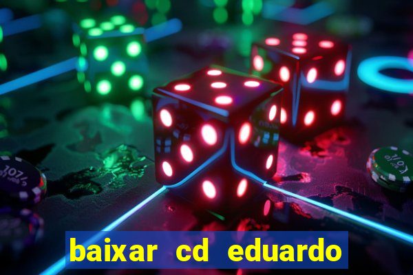 baixar cd eduardo costa as 40 melhores