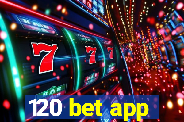120 bet app