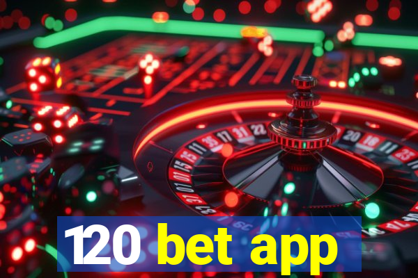 120 bet app