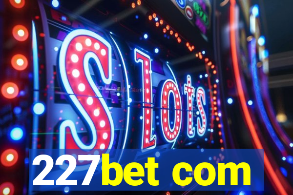 227bet com