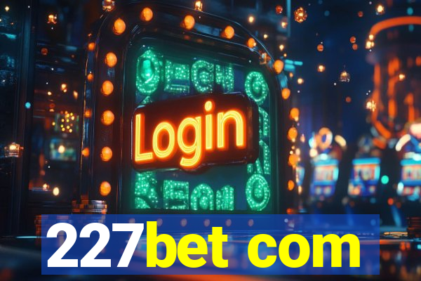 227bet com