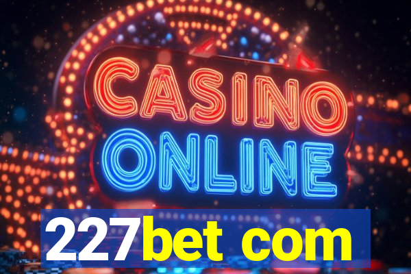 227bet com