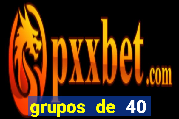 grupos de 40 dezenas da quina