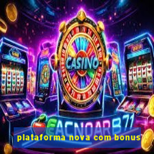 plataforma nova com bonus