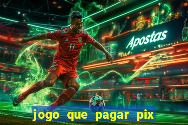 jogo que pagar pix na hora