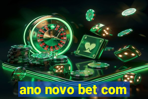 ano novo bet com