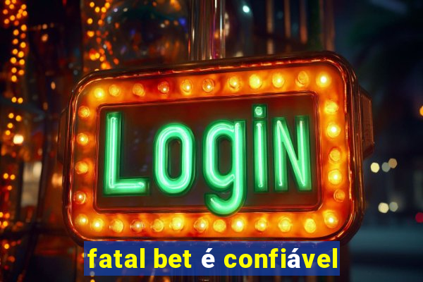 fatal bet é confiável