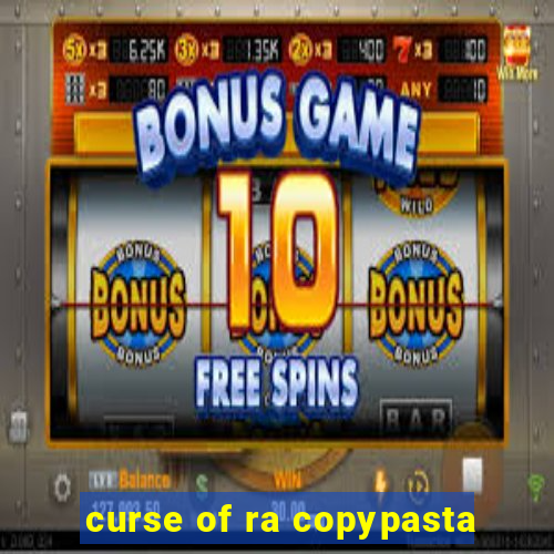 curse of ra copypasta