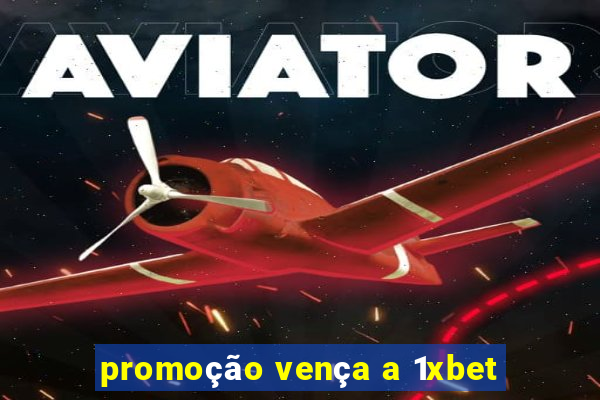 promoção vença a 1xbet