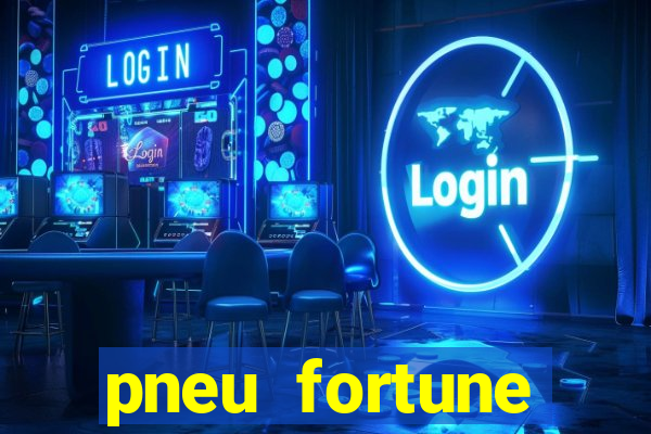 pneu fortune reclame aqui