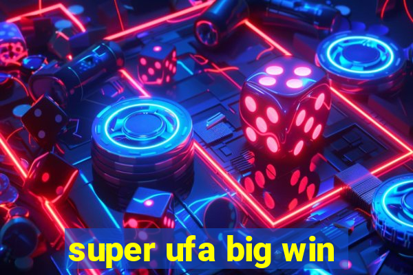 super ufa big win