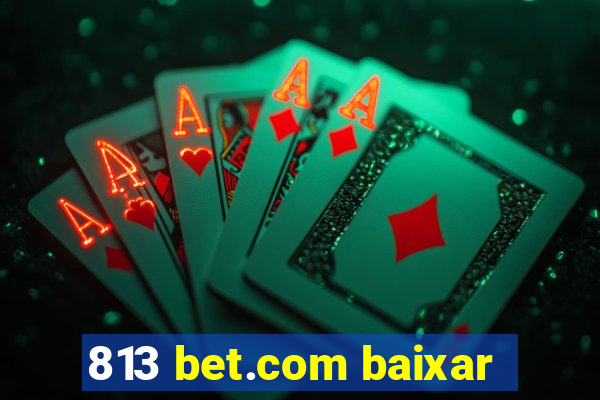 813 bet.com baixar