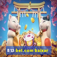 813 bet.com baixar