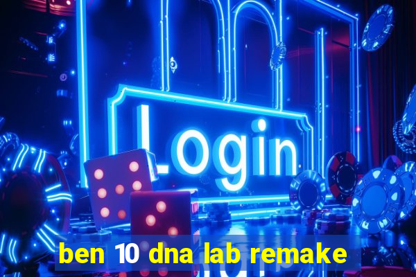 ben 10 dna lab remake