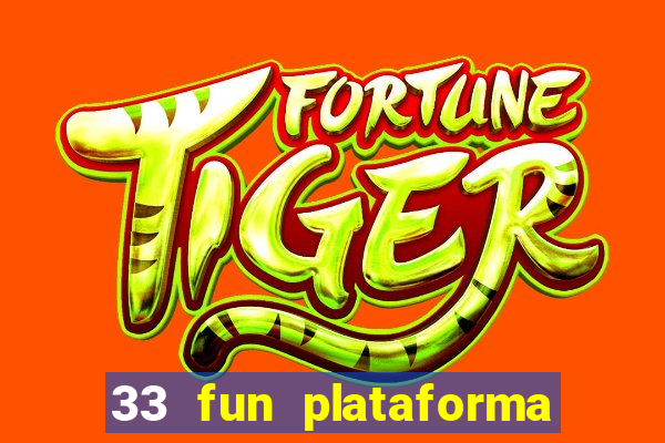 33 fun plataforma de jogos