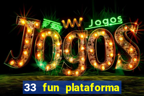 33 fun plataforma de jogos