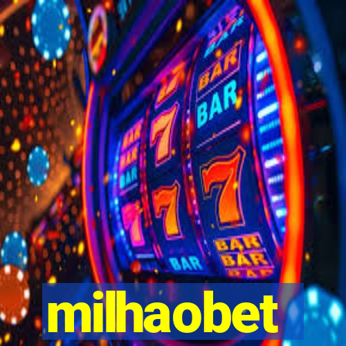 milhaobet