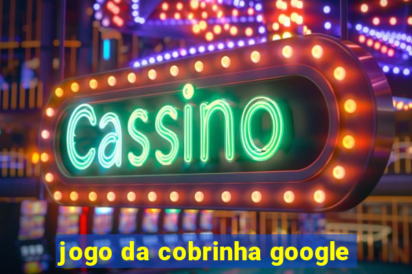 jogo da cobrinha google