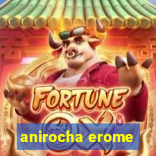 anirocha erome