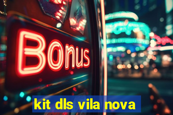 kit dls vila nova