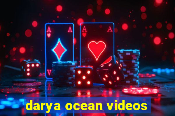 darya ocean videos