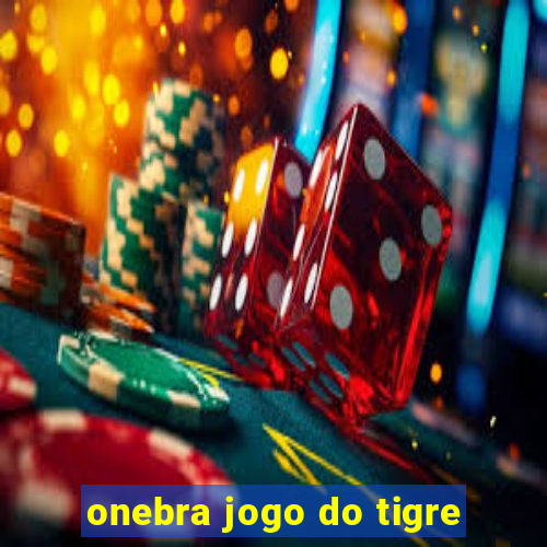 onebra jogo do tigre