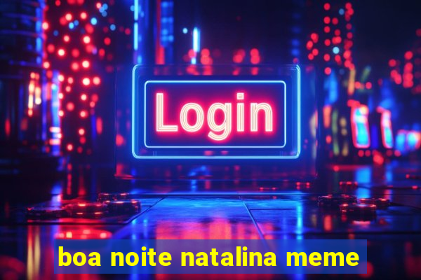 boa noite natalina meme