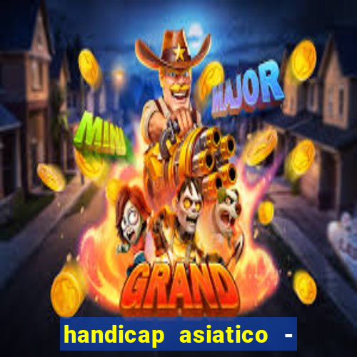 handicap asiatico - 0 5