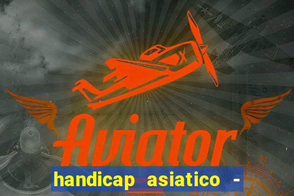 handicap asiatico - 0 5