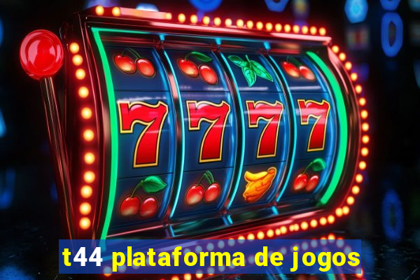 t44 plataforma de jogos